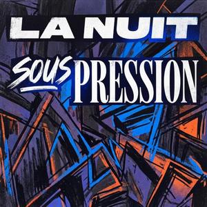 LA NUIT SOUS PRESSION