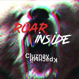 Roar inside