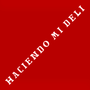 HACIENDO MI DELI