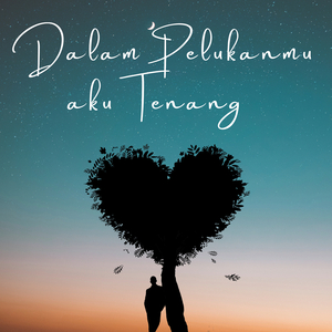 Dalam Pelukanmu Aku Tenang