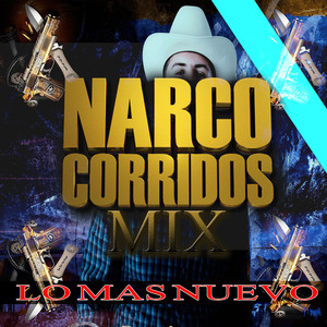 Narco Corridos Mix (Lo Mas Nuevo)