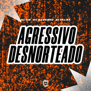 Agressivo Desnorteado