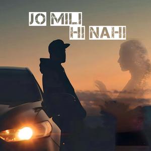 JO MILI HI NAHI