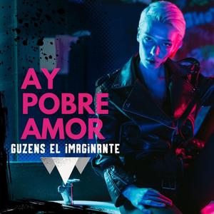 Ay pobre amor