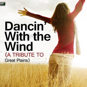 Dancin' With the Wind (A Tribute to Great Plains)