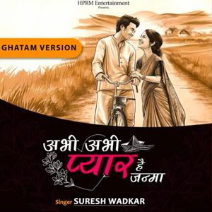 Abhi Abhi Pyar Hai Janma (feat. Suresh Wadkar & Sagar Agale) (Ghattam Version)