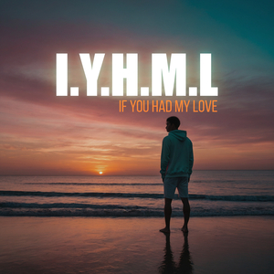 I.Y.H.M.L (If You Had My Love)