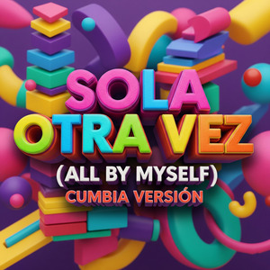 Sola Otra Vez (All By Myself) (Cumbia Versión)