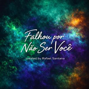 FALHOU POR NÃO SER VOCÊ