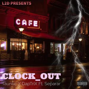 Clock Out (feat. TAUNTIC & Separar)