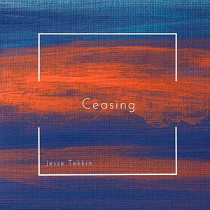 Ceasing