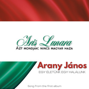 Azt mondják: nincs magyar haza (Egy Életünk Egy Halálunk)