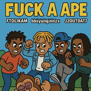 **** A Ape (feat. bbsyunginn2x, j2outdat7 & wickedone)