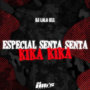 Especial Senta Senta Kika Kika