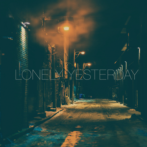 Lonely Yesterday