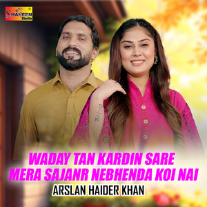 Waday Tan Kardin Sare Mera Sajanr Nebhenda Koi Na