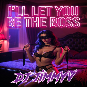 I'll Let You Be The Boss