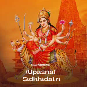 (Upasna) Sidhhidatri