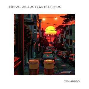 bevo alla tua e lo sai