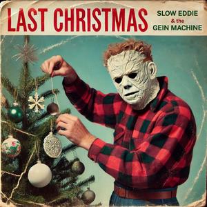 Last Christmas (feat. Slow Eddie & the Gein Machine)