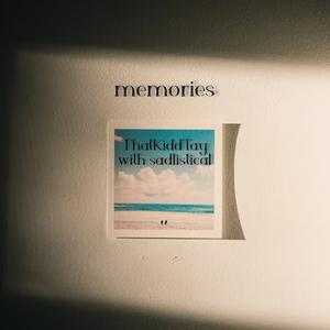 Memories - (With Sadlistical)