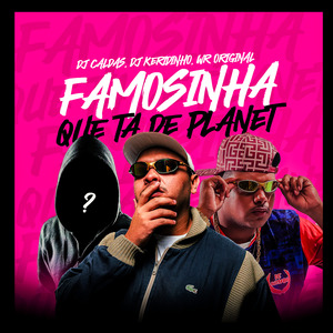 Famosinha Que Ta de Planet