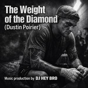 The Weight of the Diamond (Dustin Poirier)