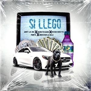 SI LLEGO (feat. Jony La Bm, Markito Glock, Rivera Beretta, Rockstar La Bala & Porte)