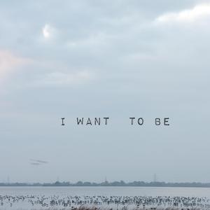 i want to be