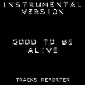 Good to Be Alive (Instrumental Version)