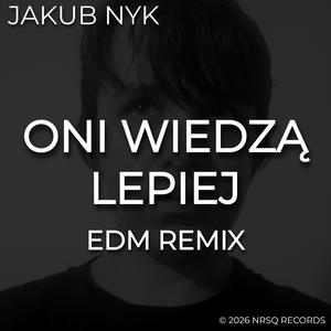 oni wiedzą lepiej (EDM Remix)