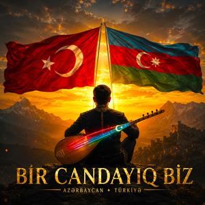 Bir Candayıq Biz (Azərbaycan Türkiyə)