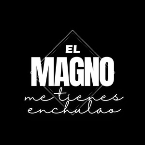 Me Tienes Enchulao