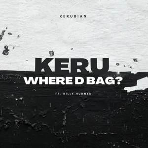 KERU WHERE D BAG?