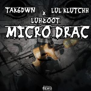 Micro Drac (feat. Tak6dwn & Lul Klutchh)