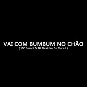 Vai Com Bumbum no Chão
