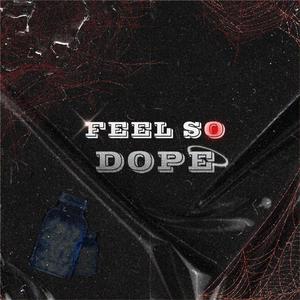 Feel so dope