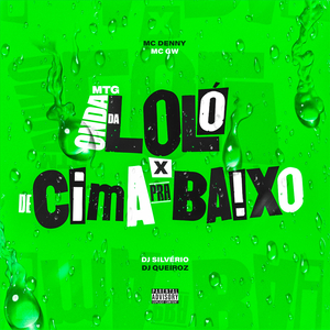 MTG - Onda Da Loló X De Cima Pra Baixo