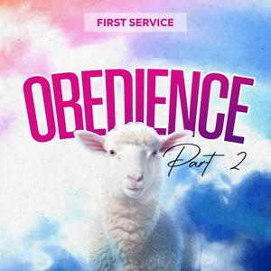 OBEDIENCE PART 2 (FIRST SERVICE)