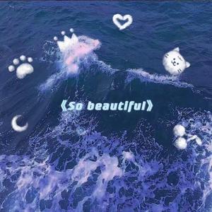 So beautiful