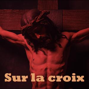 Sur la croix