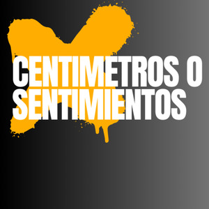 Centimetros o Sentimientos
