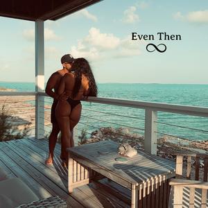 Even Then (Bonus)