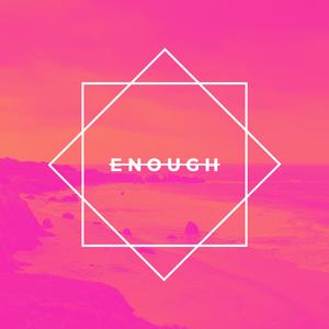 Enough