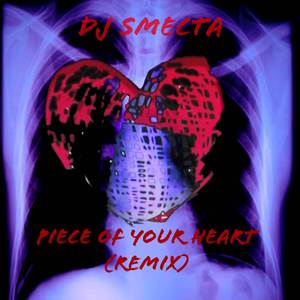 Piece Of Your Heart (Remix)
