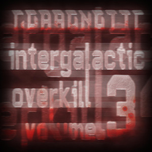 Intergalactic Overkill, Vol. 3 (Original Mix)
