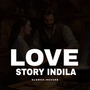 Love Story Indila - Slowed+Reverb