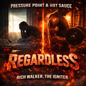 Regardless (feat. Pressure Point & Hot Sauce)