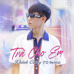 Trả Cho Em (TD Remix)