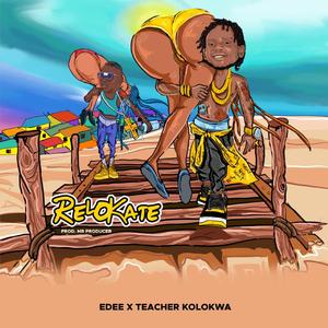 ReloKate By Edee (feat. Teacher Kolokwa)